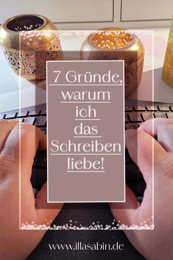 7 Gründe, warum ich das Schreiben liebe!