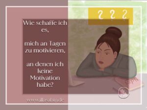 Mehr über den Artikel erfahren Wie schaffe ich es, mich an Tagen zu motivieren, an denen ich keine Motivation habe?