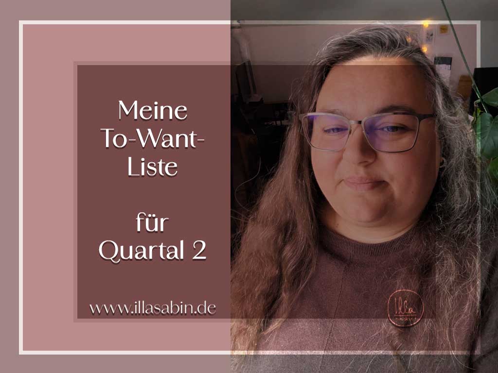 Mehr über den Artikel erfahren Meine To-Want-Liste für Q2