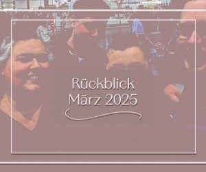 Rückblick März 2025