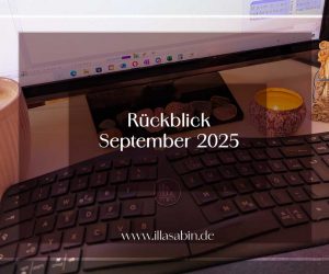 Rückblick August September 2025 Illa Sabin