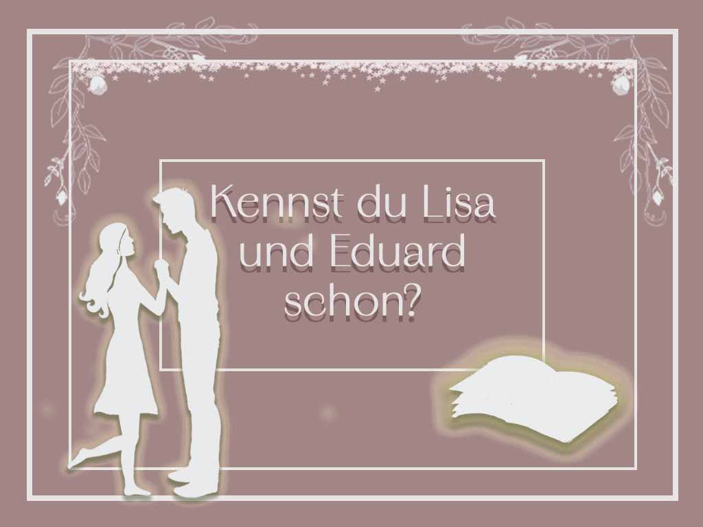 Kennst du Lisa u Eduard