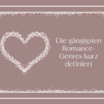 Die gängigsten Romance-Genres kurz definiert