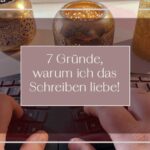 7 Gründe warum ich das Schreiben liebe!