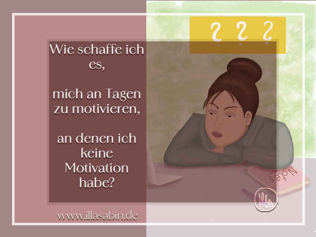 Du betrachtest gerade Wie schaffe ich es, mich an Tagen zu motivieren, an denen ich keine Motivation habe?