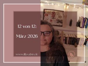 Mehr über den Artikel erfahren 12 von 12: März 2026