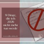 9 Dinge, die ich 2026 nicht mehr tun werde