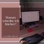 Warum schreibe ich Bücher?