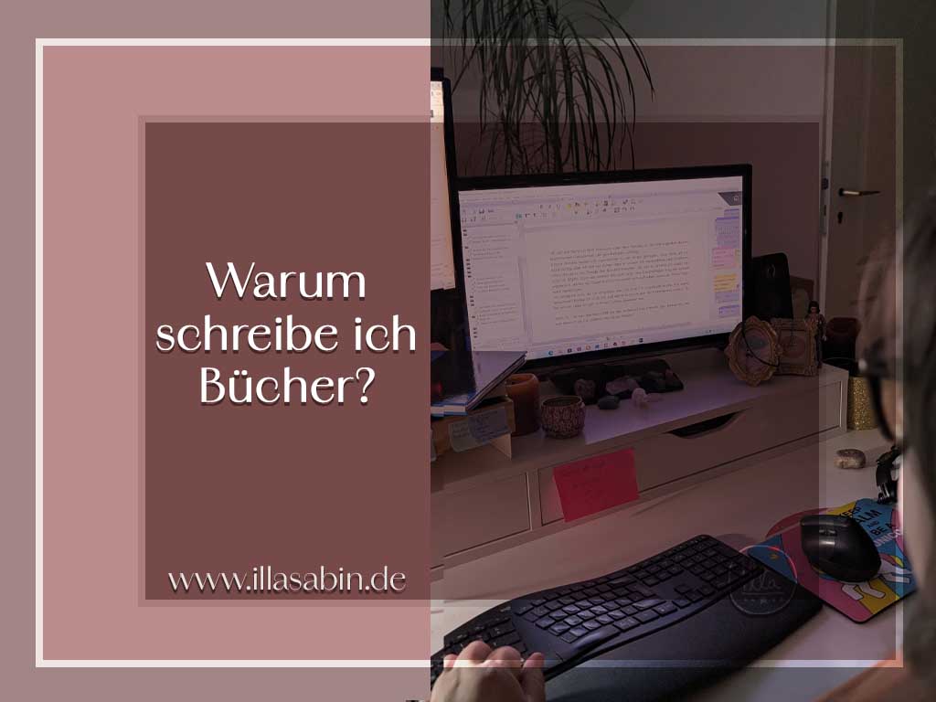 Du betrachtest gerade Warum schreibe ich Bücher?