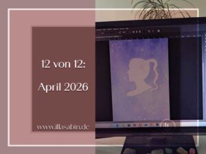 Mehr über den Artikel erfahren 12 von 12: April 2026