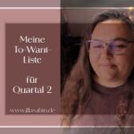 Meine To-Want-Liste für Quartal 2