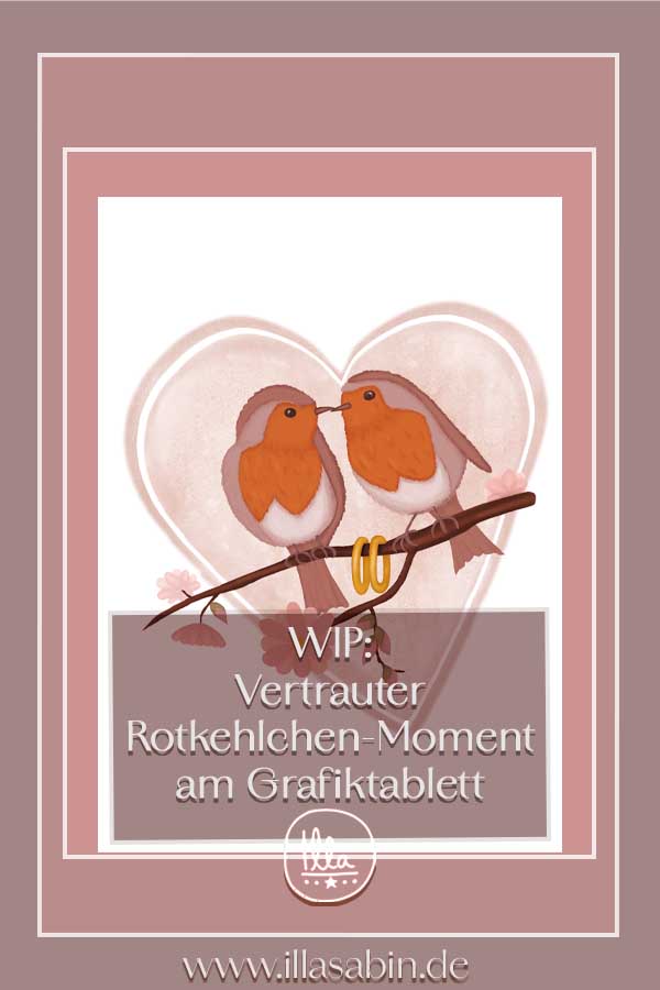 Beitragsgrafik von Illa Sabin für ihren Blogartikel: WIP (Work in Progress) Vertrauter Rotkehlchenmoment am Grafiktablett. Die Grafik ist aufgeteilt: Links eine Spalte in warmen Rose-Ton mit dem Titel des Artikels, rechts das Bild eines Rotkehlchenpaares auf einem Kirschblütenzweig mit einem dezenten Herz im Hintergrund. Zwischen ihnen hängen Eheringe am Zweig.