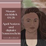 „Realistisches Selbstporträt der Autorin Illa Sabin mit dunklen Haaren und schwarzem Shirt auf grünem Grund. Die Illustration ist in einen rosafarbenen Grafikrahmen eingebettet, der den Titel trägt: Monatsrückblick April 2026 – April-Notizen und digitaler Sonnenschein.“