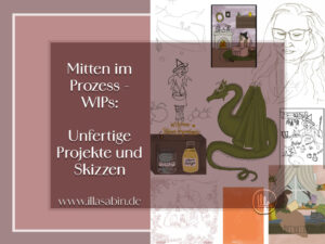 Mehr über den Artikel erfahren Mitten im Prozess – WIPs: Unfertige Projekte und Skizzen