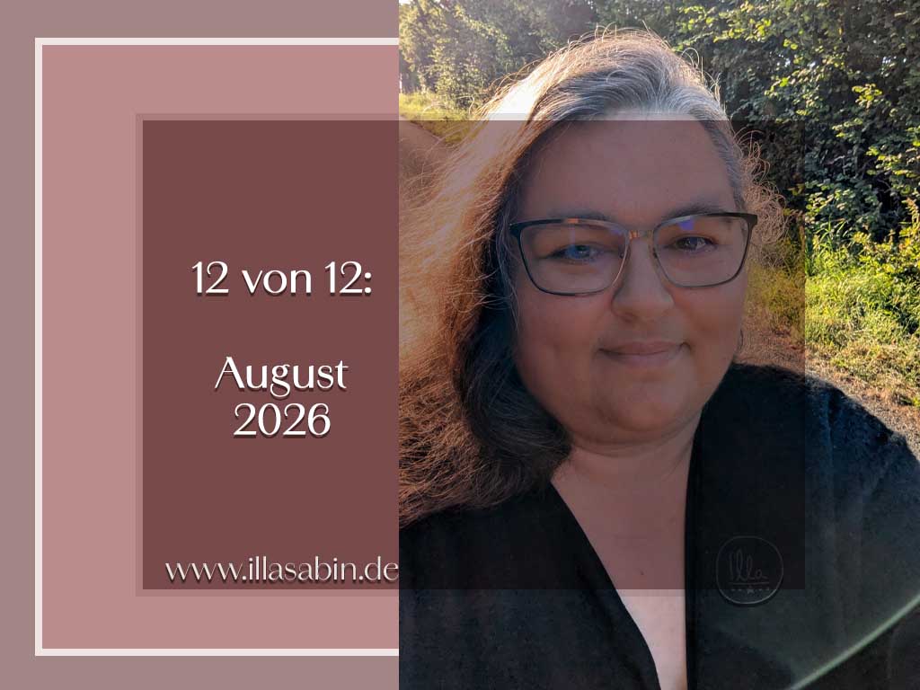 Du betrachtest gerade 12 von 12: August 2026
