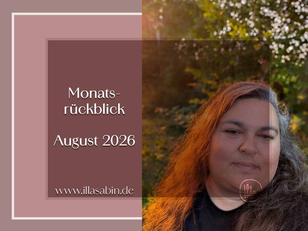 Du betrachtest gerade Monatsrückblick August 2026