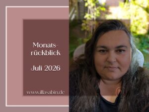 Mehr über den Artikel erfahren Monatsrückblick Juli 2026