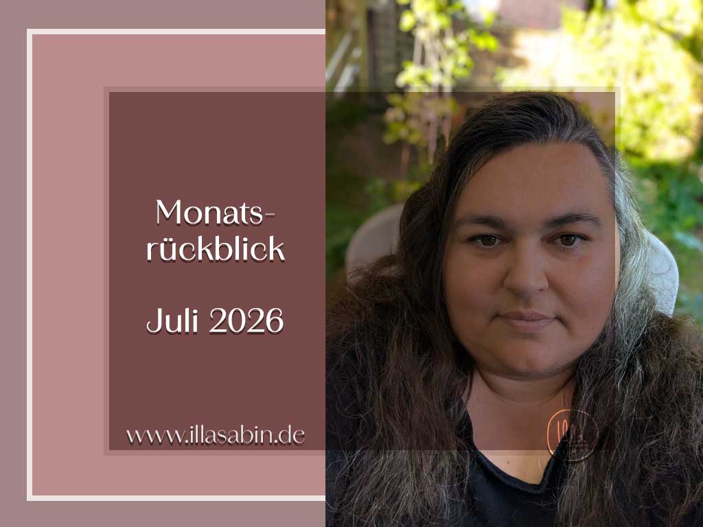 Du betrachtest gerade Monatsrückblick Juli 2026
